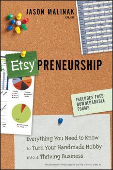 Скачать Etsy-preneurship. Everything You Need to Know to Turn Your Handmade Hobby into a Thriving Business - Jason  Malinak