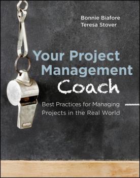 Скачать Your Project Management Coach. Best Practices for Managing Projects in the Real World - Bonnie  Biafore