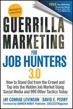 Скачать Guerrilla Marketing for Job Hunters 3.0. How to Stand Out from the Crowd and Tap Into the Hidden Job Market using Social Media and 999 other Tactics Today - David Perry E.