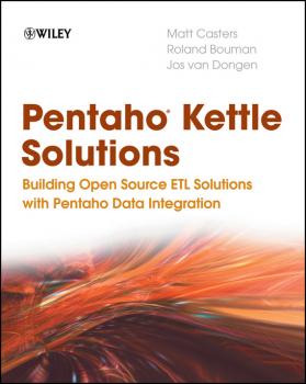 Скачать Pentaho Kettle Solutions. Building Open Source ETL Solutions with Pentaho Data Integration - Roland  Bouman