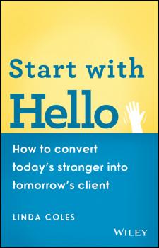 Скачать Start with Hello. How to Convert Today's Stranger into Tomorrow's Client - Linda  Coles