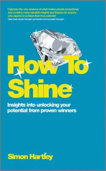 Скачать How To Shine. Insights into unlocking your potential from proven winners - Simon  Hartley