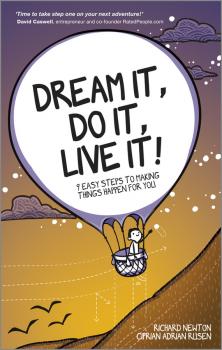 Скачать Dream It, Do It, Live It. 9 Easy Steps To Making Things Happen For You - Richard  Newton