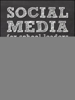 Скачать Social Media for School Leaders. A Comprehensive Guide to Getting the Most Out of Facebook, Twitter, and Other Essential Web Tools - Brian  Dixon