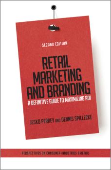 Скачать Retail Marketing and Branding. A Definitive Guide to Maximizing ROI - Jesko  Perrey