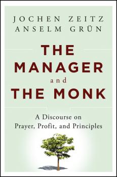 Скачать The Manager and the Monk. A Discourse on Prayer, Profit, and Principles - Jochen  Zeitz