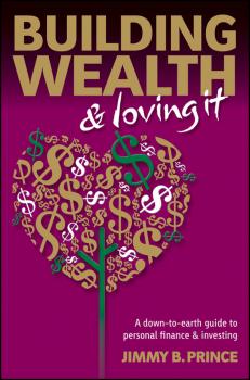 Скачать Building Wealth and Loving It. A Down-to-Earth Guide to Personal Finance and Investing - Jimmy Prince B.