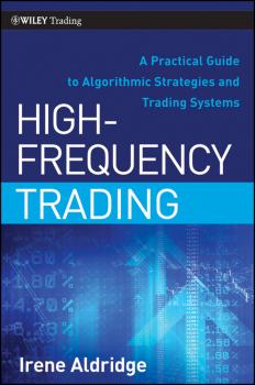Скачать High-Frequency Trading. A Practical Guide to Algorithmic Strategies and Trading Systems - Irene  Aldridge