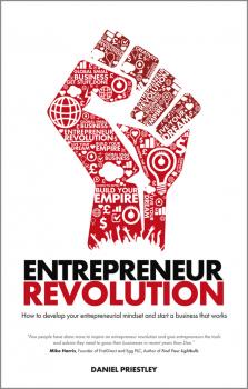 Скачать Entrepreneur Revolution. How to develop your entrepreneurial mindset and start a business that works - Daniel  Priestley