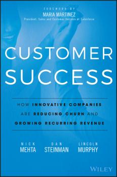 Скачать Customer Success. How Innovative Companies Are Reducing Churn and Growing Recurring Revenue - Maria Martinez