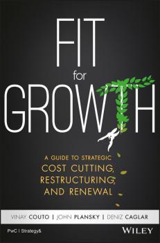Скачать Fit for Growth. A Guide to Strategic Cost Cutting, Restructuring, and Renewal - John  Plansky