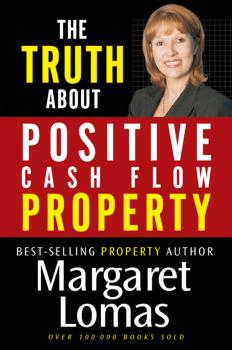 Скачать The Truth About Positive Cash Flow Property - Margaret  Lomas