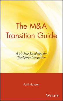 Скачать The M&A Transition Guide. A 10-Step Roadmap for Workforce Integration - Patti  Hanson