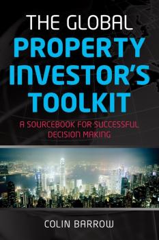 Скачать The Global Property Investor's Toolkit. A Sourcebook for Successful Decision Making - Colin  Barrow