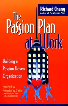 Скачать The Passion Plan at Work. Building a Passion-Driven Organization - Richard Chang Y.