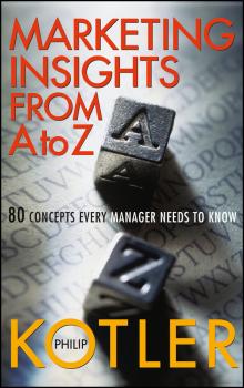 Скачать Marketing Insights from A to Z. 80 Concepts Every Manager Needs to Know - Philip  Kotler