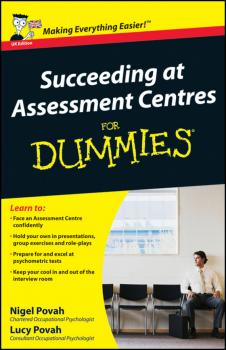 Скачать Succeeding at Assessment Centres For Dummies - Nigel  Povah