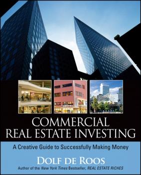 Скачать Commercial Real Estate Investing. A Creative Guide to Succesfully Making Money - Dolf Roos de