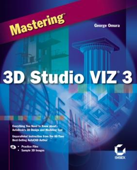 Скачать Mastering 3D Studio VIZ 3 - George  Omura