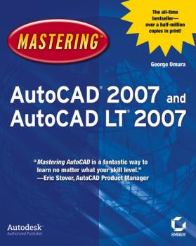 Скачать Mastering AutoCAD 2007 and AutoCAD LT 2007 - George  Omura