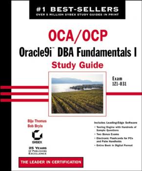 Скачать OCA / OCP: Oracle9i DBA Fundamentals I Study Guide. Exam 1Z0-031 - Bob  Bryla