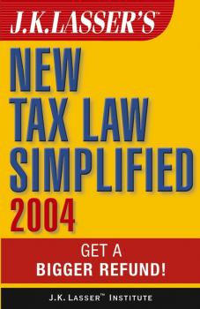 Скачать J.K. Lasser's New Tax Law Simplified 2004. Get a Bigger Refund - J.K. Institute Lasser