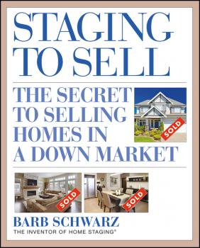 Скачать Staging to Sell. The Secret to Selling Homes in a Down Market - Barb  Schwarz