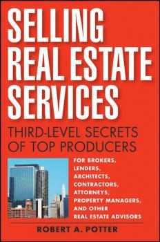 Скачать Selling Real Estate Services. Third-Level Secrets of Top Producers - Robert Potter A