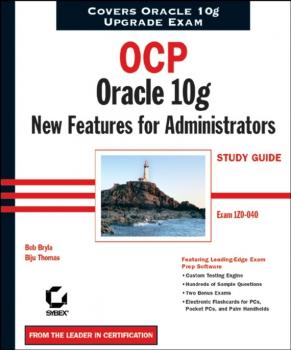 Скачать OCP: Oracle 10g New Features for Administrators Study Guide. Exam 1Z0-040 - Bob  Bryla