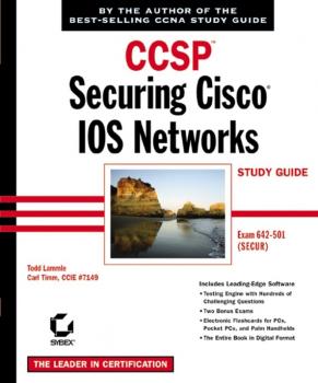 Скачать CCSP: Securing Cisco IOS Networks Study Guide. Exam 642-501 (SECUR) - Todd Lammle