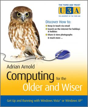 Скачать Computing for the Older and Wiser. Get Up and Running On Your Home PC - Adrian  Arnold