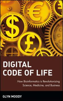 Скачать Digital Code of Life. How Bioinformatics is Revolutionizing Science, Medicine, and Business - Glyn  Moody