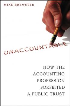 Скачать Unaccountable. How the Accounting Profession Forfeited a Public Trust - Mike  Brewster