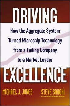 Скачать Driving Excellence. How The Aggregate System Turned Microchip Technology from a Failing Company to a Market Leader - Steve  Sanghi