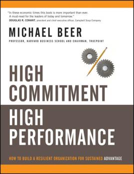 Скачать High Commitment High Performance. How to Build A Resilient Organization for Sustained Advantage - Michael  Beer