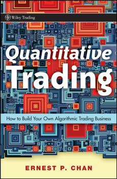Скачать Quantitative Trading. How to Build Your Own Algorithmic Trading Business - Ernie  Chan