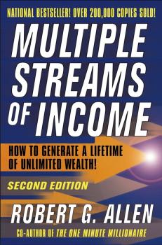 Скачать Multiple Streams of Income. How to Generate a Lifetime of Unlimited Wealth - Robert G. Allen