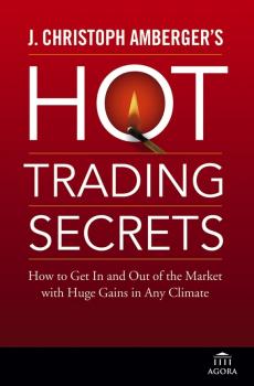 Скачать J. Christoph Amberger's Hot Trading Secrets. How to Get In and Out of the Market with Huge Gains in Any Climate - J. Amberger Christoph