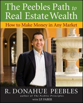 Скачать The Peebles Path to Real Estate Wealth. How to Make Money in Any Market - R. Peebles Donahue