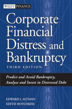 Скачать Corporate Financial Distress and Bankruptcy. Predict and Avoid Bankruptcy, Analyze and Invest in Distressed Debt - Edith  Hotchkiss