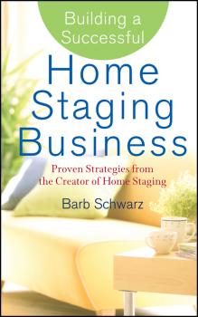 Скачать Building a Successful Home Staging Business. Proven Strategies from the Creator of Home Staging - Barb  Schwarz