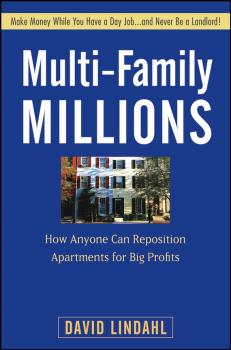 Скачать Multi-Family Millions. How Anyone Can Reposition Apartments for Big Profits - David  Lindahl