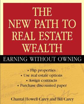 Скачать The New Path to Real Estate Wealth. Earning Without Owning - Bill  Carey