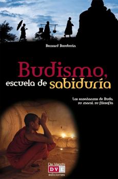 Скачать Budismo, escuela de sabiduría. Las enseñanzas de Buda, su moral, su filosofía - Bernard Baudouin