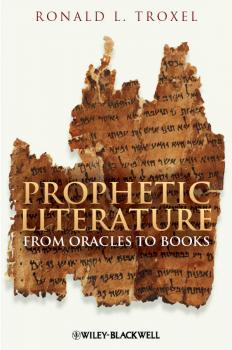 Скачать Prophetic Literature. From Oracles to Books - Ronald Troxel L.