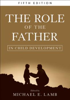 Скачать The Role of the Father in Child Development - Michael E. Lamb