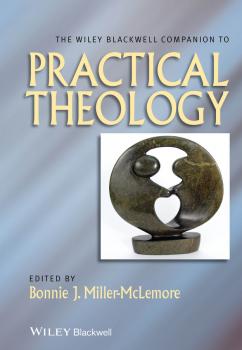 Скачать The Wiley Blackwell Companion to Practical Theology - Bonnie Miller-McLemore J.