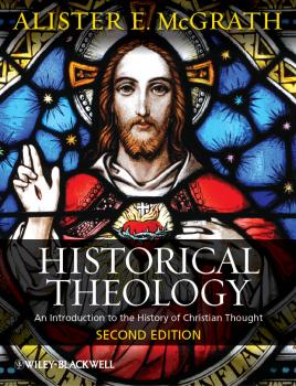 Скачать Historical Theology. An Introduction to the History of Christian Thought - Alister E. McGrath
