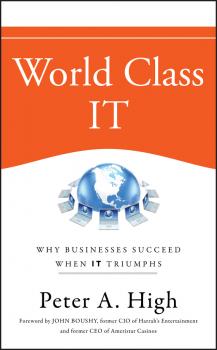 Скачать World Class IT. Why Businesses Succeed When IT Triumphs - Peter High A.