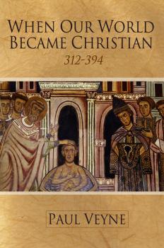 Скачать When Our World Became Christian. 312 - 394 - Paul  Veyne